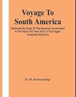 Voyage To South America, Performed By Order Of The American Government In The Years 1817 And 1818, In The Frigate Congress (Volume I) 
