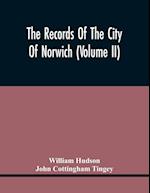 The Records Of The City Of Norwich (Volume Ii) 