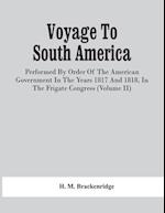 Voyage To South America, Performed By Order Of The American Government In The Years 1817 And 1818, In The Frigate Congress (Volume Ii) 