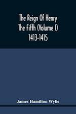 The Reign Of Henry The Fifth (Volume I) 1413-1415 