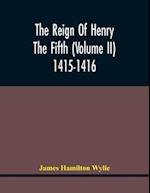 The Reign Of Henry The Fifth (Volume Ii) 1415-1416 