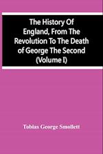 The History Of England, From The Revolution To The Death Of George The Second (Volume I) 