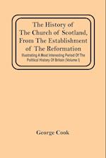 The History Of The Church Of Scotland, From The Establishment Of The Reformation