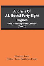 Analysis Of J.S. Bach'S Forty-Eight Fugues (Das Wohltemperirte Clavier) (Partii) 