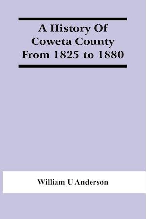 A History Of Coweta County From 1825 To 1880