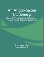 An Anglo-Saxon Dictionary : Based On The Manuscript Collections Of The Late Joseph Bosworth. Supplement 