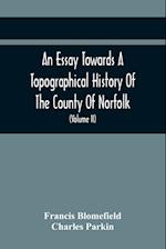 An Essay Towards A Topographical History Of The County Of Norfolk