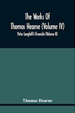 The Works Of Thomas Hearne (Volume Iv) Peter Langtoff'S Chronicle (Volume Ii) 