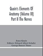 Quain'S Elements Of Anatomy (Volume Iii) Part Ii The Nerves 