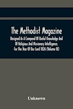 The Methodist Magazine; Designed As A Compend Of Useful Knowledge And Of Religious And Missionary Intelligence. For The Year Of Our Lord 1826 (Volume 