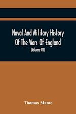 Naval And Military History Of The Wars Of England : From The Roman Invasion To The Termination Of The Late War; Including The Wars Of Scotland And Ire