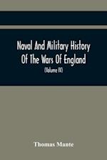 Naval And Military History Of The Wars Of England : Including The Wars Of Scotland And Ireland (Volume Iv) 