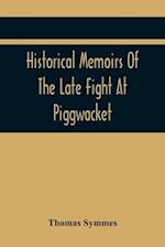 Historical Memoirs Of The Late Fight At Piggwacket, With A Sermon Occasion'D By The Fall Of The Brave Capt. John Lovewell And Several Of His Valiant C