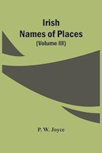 Irish Names Of Places (Volume Iii) 