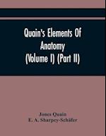 Quain'S Elements Of Anatomy (Volume I) (Part Ii) 