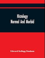 Histology: Normal And Morbid 