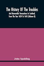 The History Of The Troubles And Memorable Transactions In Scotland, From The Year 1624 To 1645 (Volume Ii) 