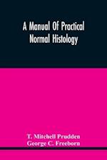 A Manual Of Practical Normal Histology 
