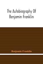 The Autobiography Of Benjamin Franklin 