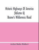 Historic Highways Of America (Volume 6); Boone'S Wilderness Road 