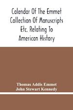 Calendar Of The Emmet Collection Of Manuscripts Etc. Relating To American History 