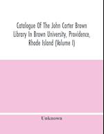 Catalogue Of The John Carter Brown Library In Brown University, Providence, Rhode Island (Volume I) 