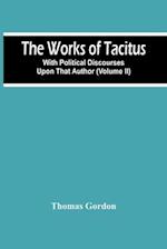 The Works Of Tacitus; With Political Discourses Upon That Author (Volume Ii) 