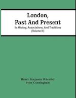 London, Past And Present; Its History, Associations, And Traditions (Volume Iii) 