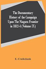 The Documentary History Of The Campaign Upon The Niagara Frontier In 1812-4 (Volume Ix) 