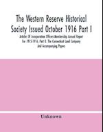 The Western Reserve Historical Society Issued October 1916 Part I. Articles Of Incorporation Officers-Membership Annual Report For 1915-1916; Part Ii. The Connecticut Land Company And Accompanying Papers