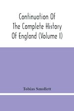 Continuation Of The Complete History Of England (Volume I) 