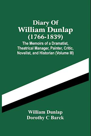 Diary Of William Dunlap (1766-1839)