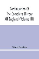 Continuation Of The Complete History Of England (Volume Iii) 