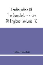 Continuation Of The Complete History Of England (Volume Iv) 