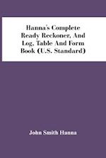 Hanna'S Complete Ready Reckoner, And Log, Table And Form Book (U.S. Standard) 