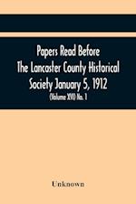 Papers Read Before The Lancaster County Historical Society January 5, 1912; History Herself, As Seen In Her Own Workshop; (Volume Xvi) No. 1 