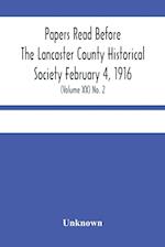 Papers Read Before The Lancaster County Historical Society February 4, 1916; History Herself, As Seen In Her Own Workshop; (Volume Xx) No. 2 