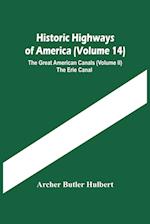 Historic Highways Of America (Volume 14); The Great American Canals (Volume Ii) The Erie Canal 