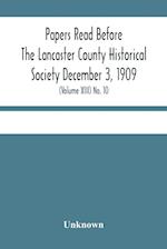 Papers Read Before The Lancaster County Historical Society December 3, 1909; History Herself, As Seen In Her Own Workshop; (Volume Xiii) No. 10 