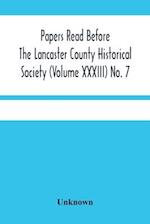 Papers Read Before The Lancaster County Historical Society (Volume Xxxiii) No. 7; The Nanticoke Indians In Lancaster County By Dr. Harry E. Bender. Miscellaneous Papers By William Frederic Worner Minutes-Meeting Of September 6, 1929