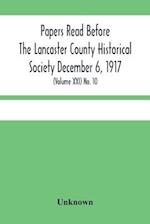 Papers Read Before The Lancaster County Historical Society December 6, 1917; History Herself, As Seen In Her Own Workshop; (Volume Xxi) No. 10 