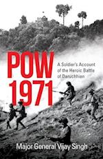 POW 1971 A SOLDIER'S ACCOUNT OF THE HEROIC BATTLE OF DARUCHHIAN 