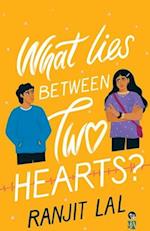 WHAT LIES BETWEEN TWO HEARTS? 