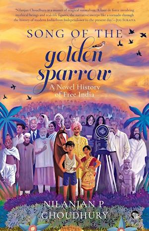 SONG OF THE GOLDEN SPARROW A NOVEL HISTORY OF FREE INDIA