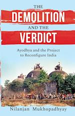 THE DEMOLITION AND THE VERDICT AYODHYA AND THE PROJECT TO RECONFIGURE INDIA 