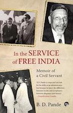 IN THE SERVICE OF FREE INDIA MEMOIR OF A CIVIL SERVANT 