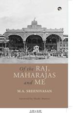 OF THE RAJ, MAHARAJAS AND ME 