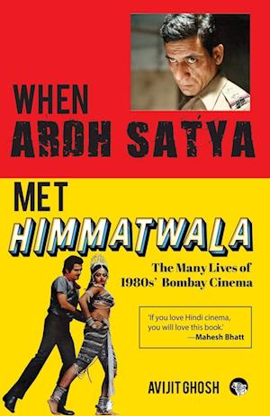 WHEN ARDH SATYA MET HIMMATWALA THE MANY LIVES OF 1980s' BOMBAY CINEMA