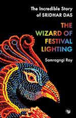 THE WIZARD OF FESTIVAL LIGHTING THE INCREDIBLE STORY OF SRIDHAR DAS 