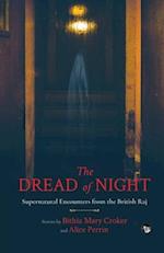 THE DREAD OF NIGHT SUPERNATURAL ENCOUNTERS FROM THE BRITISH RAJ 